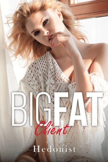 Hedonist - Big Fat Client, E-bok