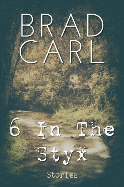 Brad Carl - 6 In The Styx, E-bok