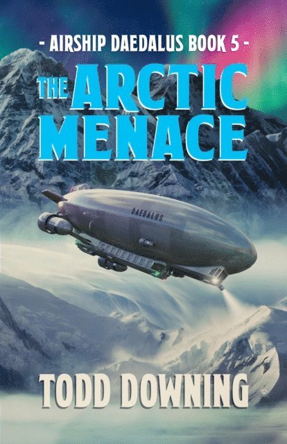 Todd Downing - Airship Daedalus: The Arctic Menace, E-bok