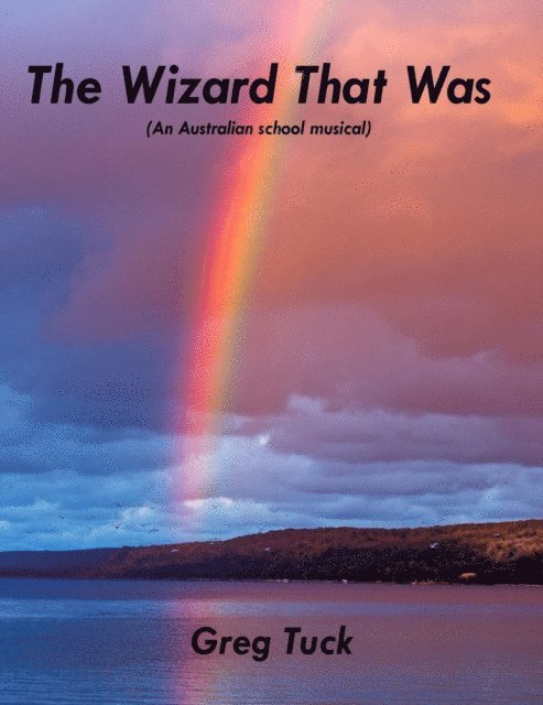 Greg Tuck - Wizard That Was (An Australian school musical), E-bok. Tillgänglighet: Lägg i varukorg