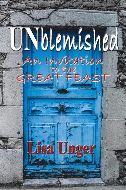 Lisa Unger - UNblemished - An Invitation to the Great Feast, E-bok
