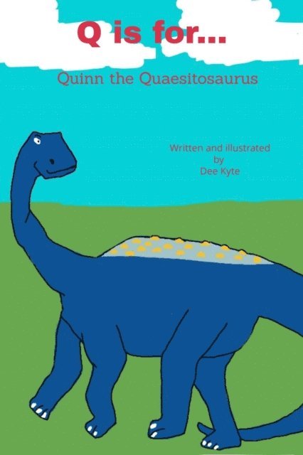 Dee Kyte - Q is for... Quinn the Quaesitosaurus, E-bok. Tillgänglighet: Lägg i varukorg
