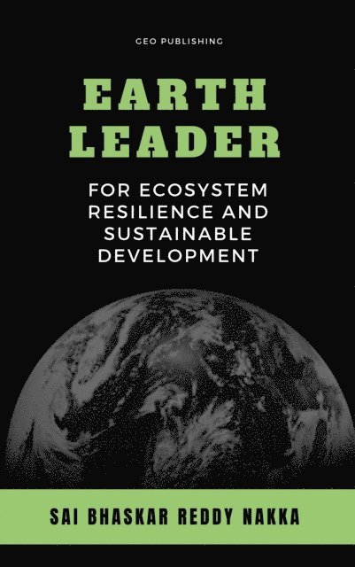 Sai Bhaskar Reddy Nakka - Earth Leader for Ecosystem Resilience and Sustainable Development, E-bok. Tillgänglighet: Lägg i varukorg