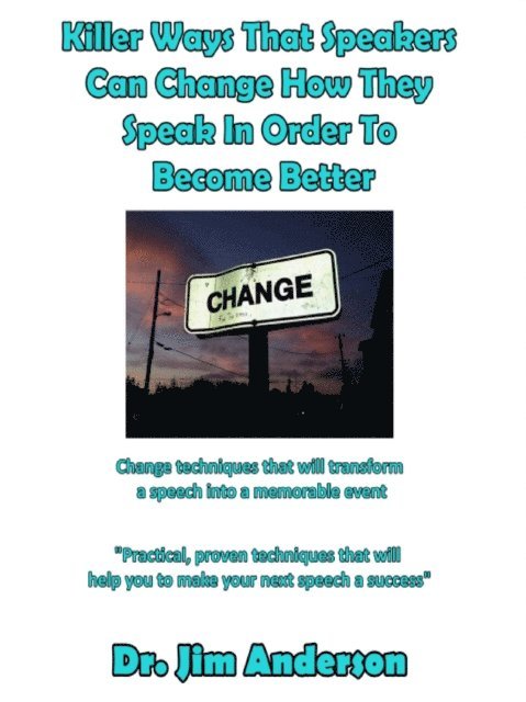 Jim Anderson - Killer Ways That Speakers Can Change How They Speak In Order To Become Better, E-bok