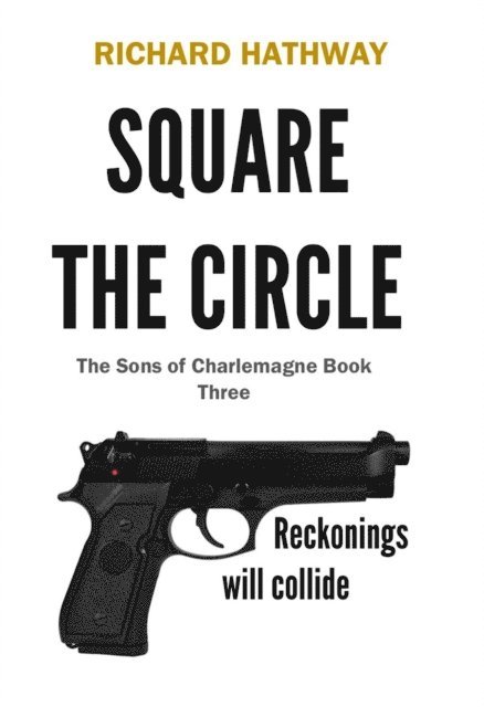 Richard Hathway - Square The Circle. The Sons of Charlemagne Book Three, E-bok