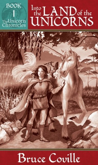 Bruce Coville - Into the Land of the Unicorns, E-bok