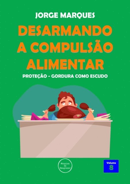 Jorge Marques - Desarmando a Compulsao Alimentar - Protecao de gordura, E-bok