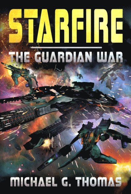 Michael G. Thomas - Starfire (The Guardian War Book 1), E-bok