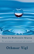 Xian Jia Baduanjin Qigong: Per principianti e praticanti piu avanzati