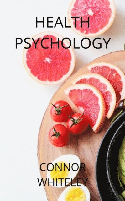Connor Whiteley - Health Psychology, E-bok
