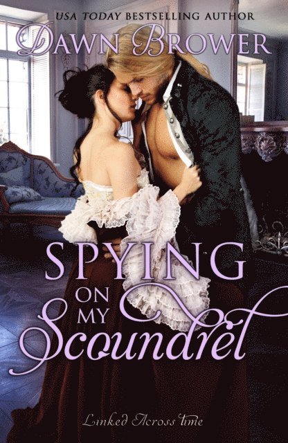 Dawn Brower - Spying on My Scoundrel, E-bok