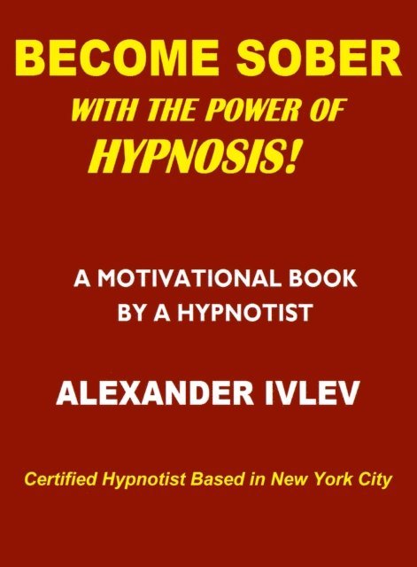 Alexander Ivlev - Become Sober with the Power of Hypnosis!, E-bok. Tillgänglighet: Lägg i varukorg