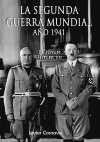 El Joven Hitler 7 (La Segunda Guerra Mundial, Ano 1941)