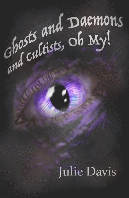 Julie Davis - Ghosts and Daemons and Cultists, Oh My!, E-bok