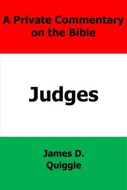 James D. Quiggle - Private Commentary on the Bible: Judges, E-bok