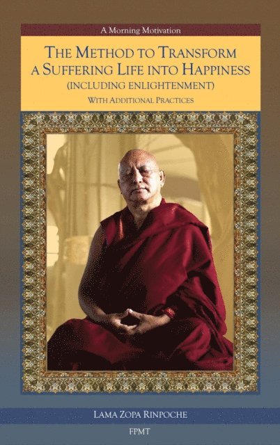 FPMT - Method to Transform a Suffering Life into Happiness (Including Enlightenment) with Additional Practices: A Commentary eBook, E-bok. Tillgänglighet: Lägg i varukorg