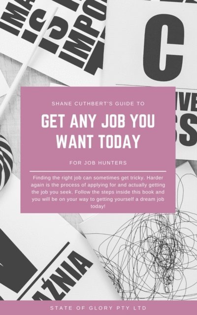 Shane Cuthbert - Get Any Job You Want Today, E-bok. Tillgänglighet: Lägg i varukorg