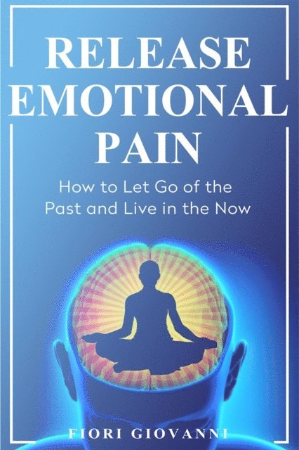 Fiori Giovanni - Release Emotional Pain, E-bok. Tillgänglighet: Lägg i varukorg