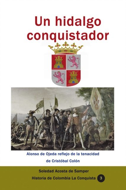 Soledad Acosta de Samper - Un hidalgo conquistador Alonso de Ojeda reflejo de la tenacidad de Cristobal Colon, E-bok