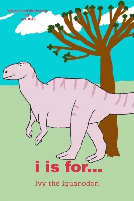 Dee Kyte - I is for... Ivy the Iguanodon, E-bok. Tillgänglighet: Lägg i varukorg