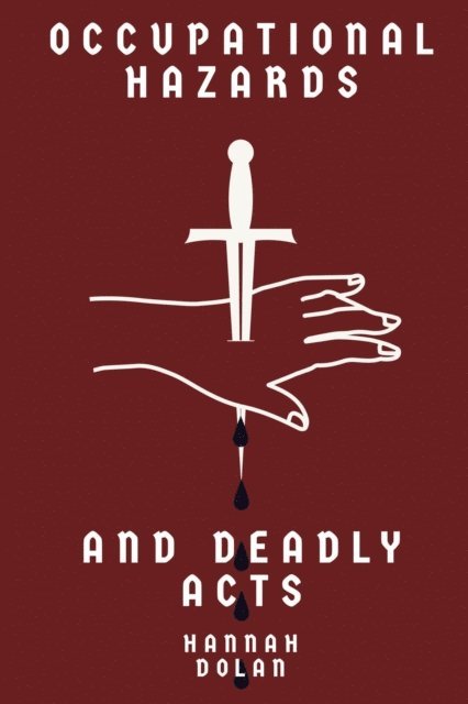 Hannah Dolan - Occupational Hazards and Deadly Acts, E-bok