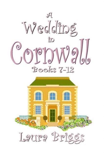 Laura Briggs - Wedding in Cornwall (Books 7-12), E-bok