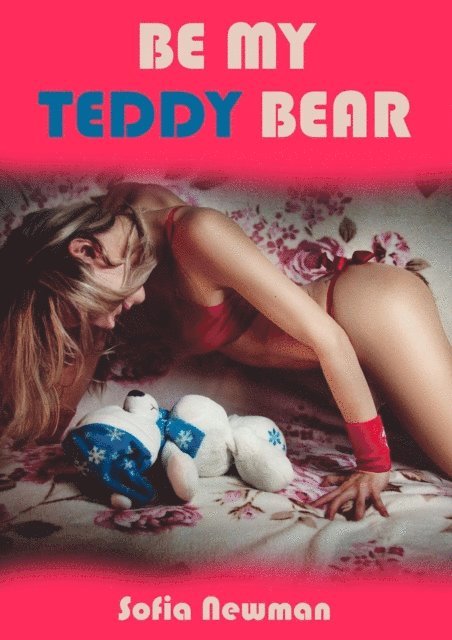 Sofia Newman - Be My Teddy Bear, E-bok. Tillgänglighet: Lägg i varukorg
