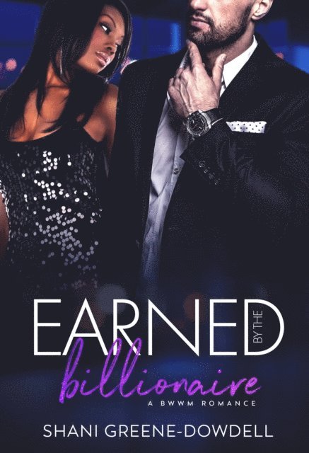 Shani Greene-Dowdell - Earned by the Billionaire, E-bok