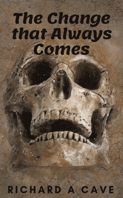 Richard A Cave - Change that Always Comes, E-bok