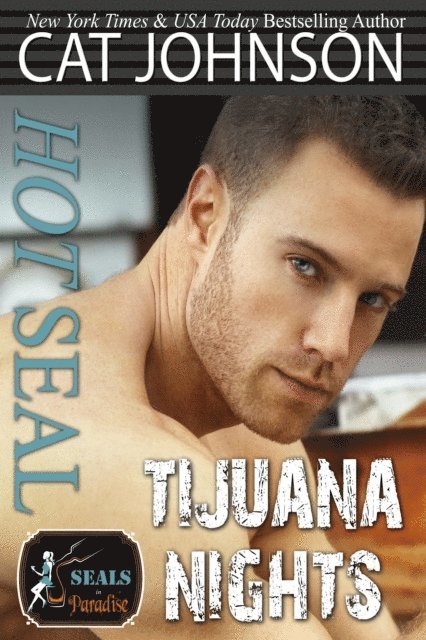 Cat Johnson - Hot SEAL, Tijuana Nights, E-bok