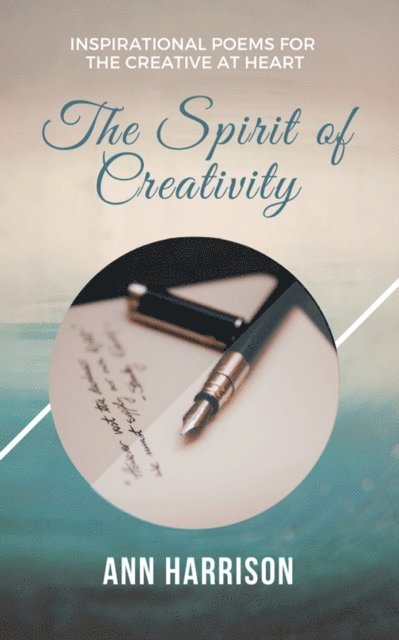 Ann Harrison - Spirit of Creativity: Inspirational Poems for the Creative at Heart, E-bok