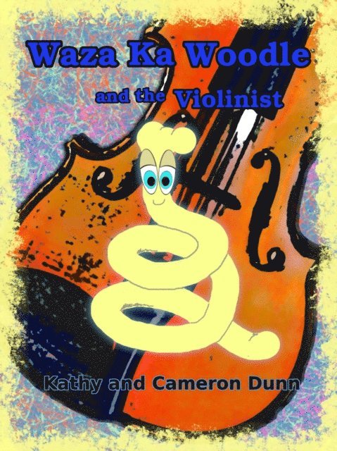 Kathy Dunn, Cameron Dunn - Waza Ka Woodle and the Violinist, E-bok