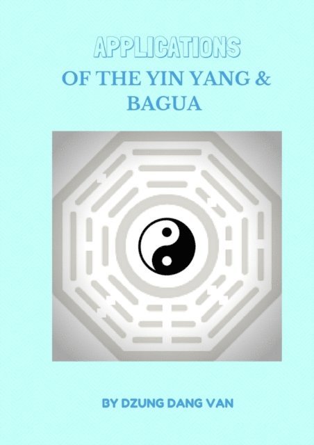 Dzung Dang Van - Applications of the Yin-Yang and Bagua, E-bok. Tillgänglighet: Lägg i varukorg