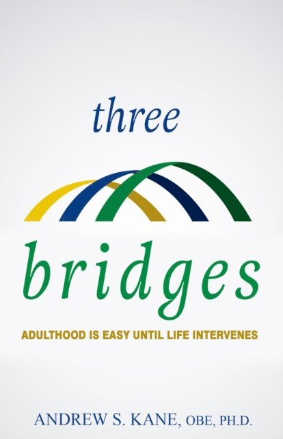 Andrew Kane - Three Bridges: Adulthood is Easy Until Life Intervenes, E-bok