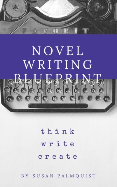 Susan Palmquist - Novel Writing Blueprint-Think Write Create, E-bok. Tillgänglighet: Lägg i varukorg