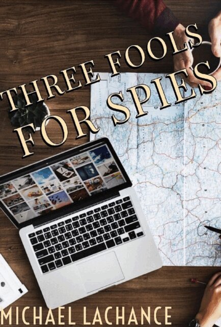 Michael Lachance - Three Fools for Spies, E-bok