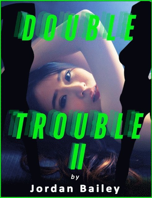 Jordan Bailey - Double Trouble Part II, E-bok