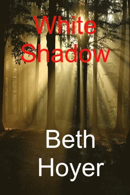 Beth Hoyer - White Shadow, E-bok