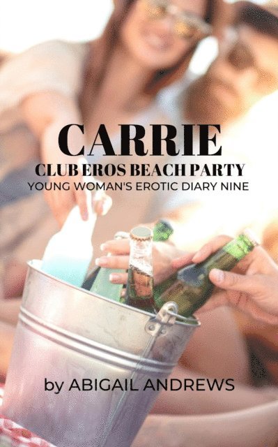 Abigail Andrews - Carrie: Club Eros Beach Party. Young Woman's Erotic Diary NIne, E-bok. Tillgänglighet: Lägg i varukorg