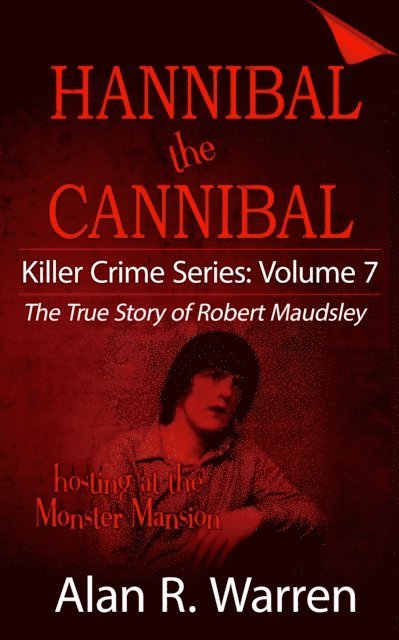 Alan R. Warren - Hannibal the Cannibal ; The True Story of Robert Maudsley, E-bok