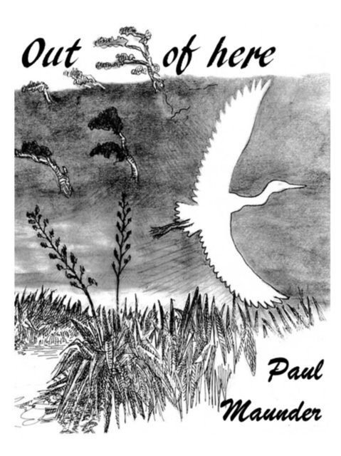 Paul Maunder - Out of Here, E-bok