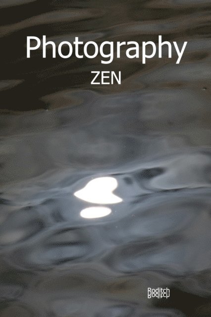 Roditch - Photography Zen, E-bok. Tillgänglighet: Lägg i varukorg