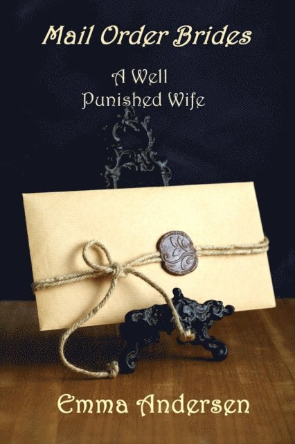 Emma Andersen - Mail Order Brides: A Well Punished Wife, E-bok. Tillgänglighet: Lägg i varukorg