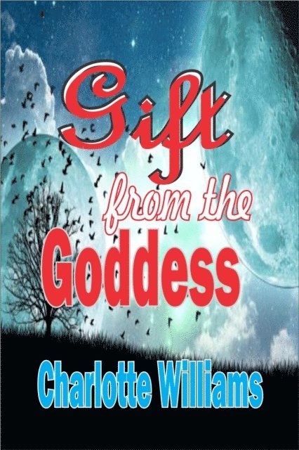 Charlotte Williams - Gift from the Goddess, E-bok
