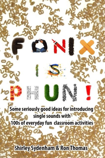Ron Thomas, Shirley Sydenham - Fonix is Phun! Some Seriously Good Ideas for Introducing Single Sounds Using 100s of Everyday Fun Classroom Activities, E-bok
