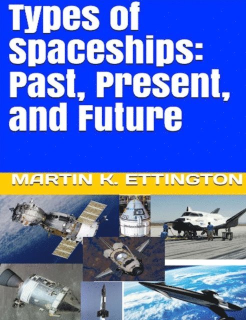 Martin Ettington - Types of Spaceships: Past, Present, and Future, E-bok
