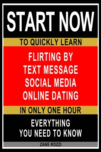 Zane Rozzi - Flirting by Text Message Social Media Online Dating: Everything You Need to Know - Easy Fast Results - It Works; and It Will Work for You, E-bok. Tillgänglighet: Lägg i varukorg