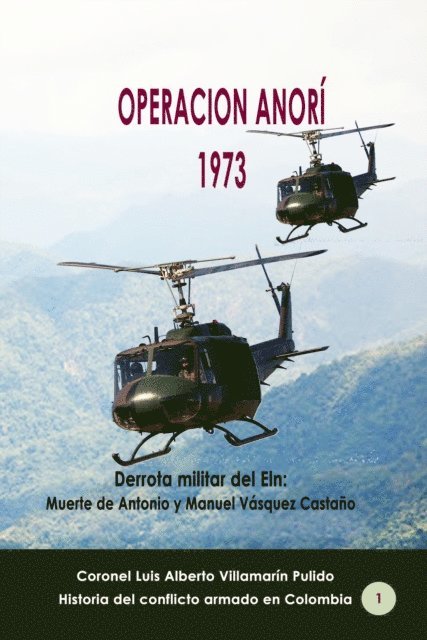Luis Alberto Villamarin Pulido - Operacion Anori 1973 Derrota militar del Eln: Muerte de Antonio y Manuel Vasquez Castano, E-bok