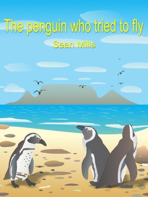 Sean Mills - Penguin Who Tried to Fly, E-bok