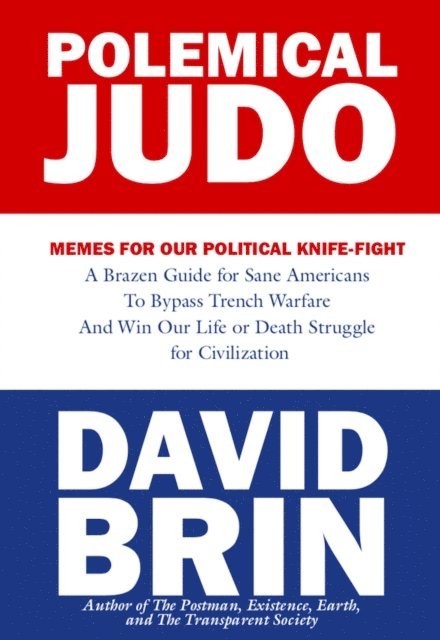 David Brin - Polemical Judo: Memes for Our Political Knife-Fight, E-bok